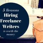 5 reasons to hire freelance writers for your business
